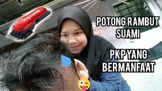 POTONG RAMBUT HUSBAND SAMPAI BOTAK !!! 😲😰