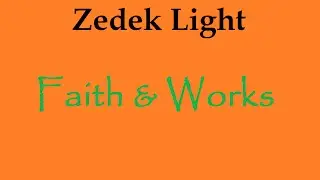 Zedek Light - Faith & Works