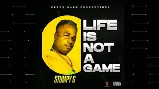 Stumpy G - Life Is Not A Game (Official Audio)