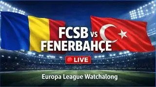FCSB vs Fenerbah&ccedil;e 🔴 LIVE | UEFA Europa League Watchalong | Live Match Reaction