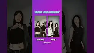 quem vcs prefere a Ravena ou stayc