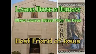 V43:Bethany:House of Lazarus & His Sisters Mary &Martha/Jesus Raised Lazarus From The Dead/Jerusalem