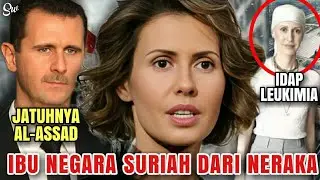 KABUR, IDAP LEUKEMIA❗KARMA IBU NEGARA SURIAH DIKUTUK RAKYAT MASUK NERAKA DOSA ASMA & BASHAR ALASSAD