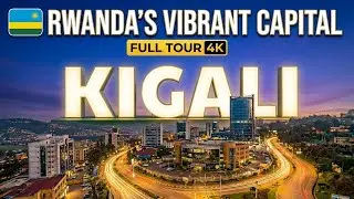 Full Kigali City Tour 4K | Rwanda's Vibrant Capital