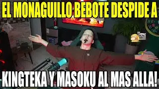 🤣EL MONAGUILLO BEBOTE DESPIDE A KINGTEKA Y MASOKU HACIA EL MAS ALLA!!🤣