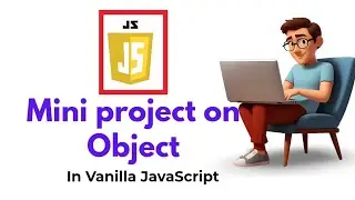 Mini project on JavaScript Object clearly explained