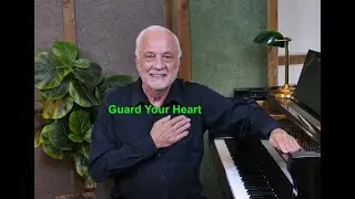 Guard Your Heart - Message & Song