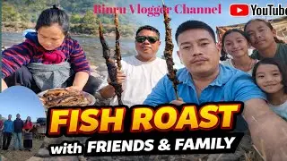 EPIC FISH ROAST DAY | FRIENDS & FAMILY TOGETHER// SINYUM RIVER // RIBA VILLAGE.