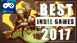 Top 10 New Indie Games for Android & Ios 2017