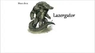 lazergator (Mass deca)