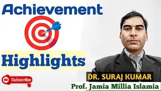 Dr  Suraj Kumar || Prof. Jamia Millia Islamia || Achievement Highlights