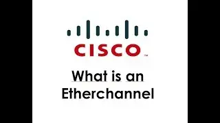 Cisco - What is an EtherChannel and how to configure it