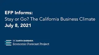 EFP Informs Webinar: Stay or Go? The California Business Climate