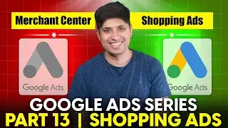 Part 13 - How To Create Shopping Ads in Google Ads | Google Ads Complete Course 2024