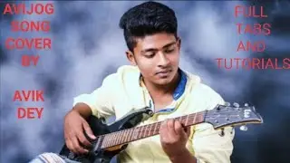 AVIJOG SONG| COVER BY AVIK DEY| MUST WATCH FOR FULL TABS AND TUTORIAL