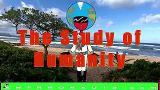 ANTHROPOLOGY: What is it ?...