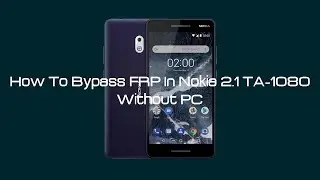 Nokia 2.1 (2018) FRP Bypass no pc