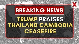 Trump Hails Thailand Cambodia Ceasefire After Border Clashes | NewsX World