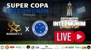 Burgos FC x Cruzeiro FC I Intermunim 2023