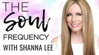 The Soul Frequency with Shanna Lee  | The Quantum Success Show