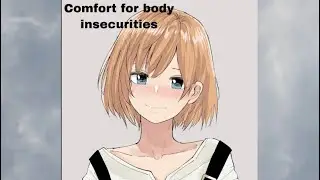 ✧ASMR ✧You are perfect to me ( Comfort for body image issues)