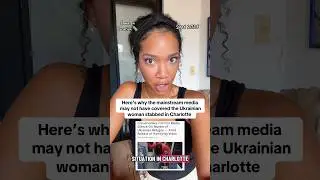 Here&rsquo;s why mainstream media may have been silent after Ukrainian woman stabbed on train in Charlotte