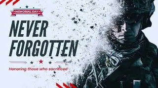 Never Forgotten &ndash; Memorial Day Tribute Song 2025 | Honoring America&rsquo;s Fallen Heroes 🇺🇸