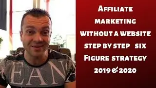 Affiliate marketing without a website step by step 6 Figure launch strategy 2017 & 2018