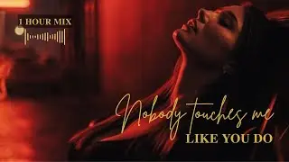 Nobody touches me like you do | Dark R&B Playlist