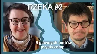 RZEKA #02 - 5 gł&oacute;wnych nurt&oacute;w psychoterapii - Jak wybrać terapeutę? Jaki nurt psychoterapii wybrać?