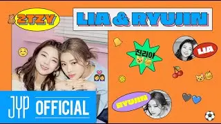 [2TZY : Hello 2021] EP.02 LIA & RYUJIN