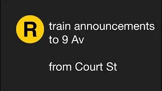 MTA R160 (R) Train Announcements to 9 Av from Court St