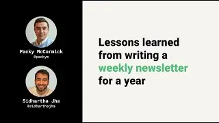 Lessons learned from writing a newsletter for 52 weeks: Packy McCormick + Sidhartha Jha