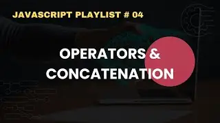 Operators and Concatenation in JavaScript | JavaScript Complete Course For Beginners # 04
