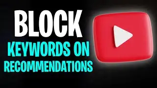Как заблокировать ключевые слова в рекомендациях YouTube (2026) ✅