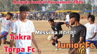 Torpa Fc   🆚 junoir fc | जबरजस्त मैच | match Highlights | Anigada football Tournament 2024