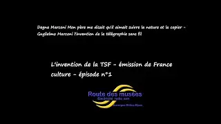 l'invention de la télégraphie sans fils - La radio actrice de l'histoire  -  1er partie