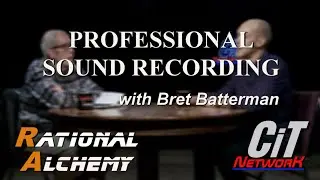 Rational Alchemy:  Sound Recording with Bret Batterman
