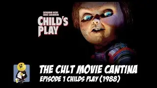 Child's Play (1988) MOVIE REVIEW- The Cult Movie Cantina Podcast Episode Episode 01