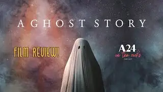 52. A Ghost Story (2017) Film Review | A24 On The Rocks Podcast