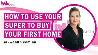 How To Use Your Super To Buy Your First Home | inkwealth.com.au