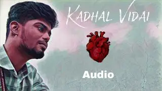Kadhal Vidai -- Audio|breakup|Bosco|Tamil song| #trendingsong#anime#viral#tamil#lovebreakup#newsong