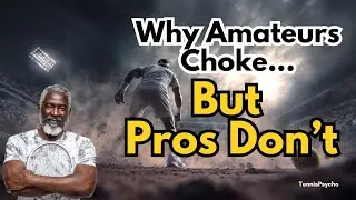 Why Amateurs Choke&hellip; But Pros Don&rsquo;t