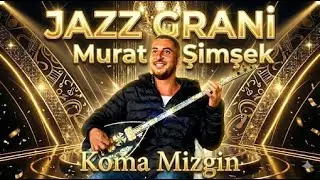 Muhteşem Jazz Grani - Murat Şimşek Edition - Koma Mizgin