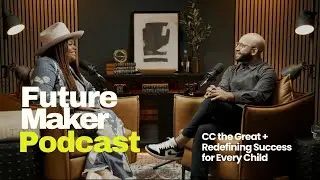 Redefining Career Pathways Beyond School | Future Maker Podcast Ep. 2 with CC the Great