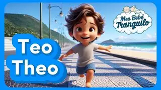 THEO - Música Com O Nome Teo | MEU BEBÊ TRANQUILO 🩵