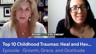 Top 10 Childhood Traumas: Heal and Have Healthy Relationships in the New Year with Riana Milne