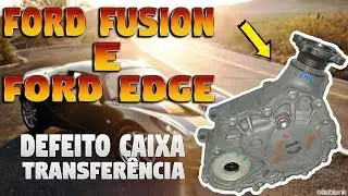 DEFEITO CRÔNICO NA CAIXA DE TRANSFERÊNCIA FORD FUSION E FORD EDGE V6