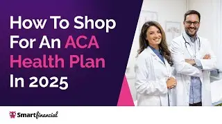 How To Shop for ACA Health Insurance Plans (2025 Guide)