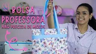 Como Fazer uma Bolsa de professora - Simples e Prática